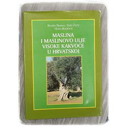 Maslina i maslinovo ulje visoke kakvoće u Hrvatskoj Branko Škarica, Italo Žužić, Mario Bonifačić