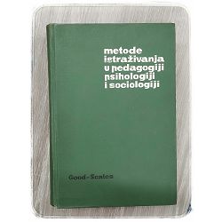 Medode istraživanja u pedagogiji, psihologiji i sociologiji Carter V. Good, Douglas E. Scates