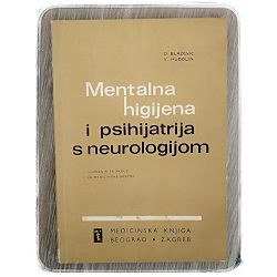 Mentalna higijena i psihijatrija s neurologijom Duška Blažević,Vladimir Hudolin