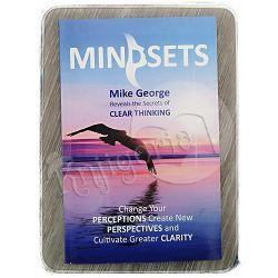 MINDSETS: Change Your PERCEPTIONS, Create New PERSPECTIVES and Cultivate Greater CLARITY Mike George