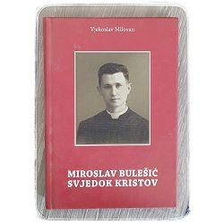 Miroslav Bulešić svjedok Kristov Vjekoslav Milovan