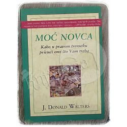 Moć novca: Kako u pravom trenutku privući ono što Vam treba J.Donald Walters