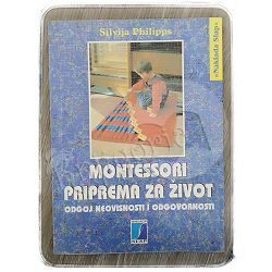 Montessori priprema za život : odgoj neovisnosti i odgovornosti Silvija Philipps