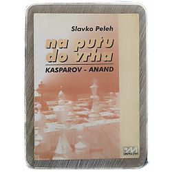 Na putu do vrha: Kasparov – Anand Slavko Peleh