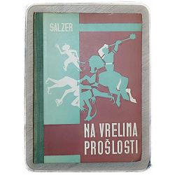 Na vrelima prošlosti: Historijska čitanka za VII. razred osnovne škole Olga Salzer