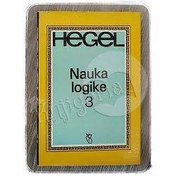 Nauka logike 3. dio Georg Vilhelm Fridrih Hegel