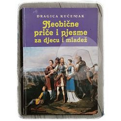 Neobične priče i pjesme za djecu i mladež Dragica Kučenjak 