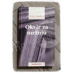 Okvir za mržnju Ivan Aralica