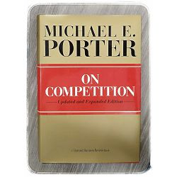 On Competition, Updated and Expanded Edition Michael E. Porter 