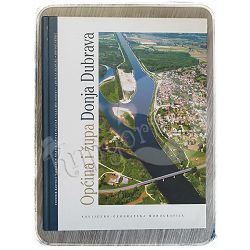 OPĆINA I ŽUPA DONJA DUBRAVA: povijesno-geografska monografija