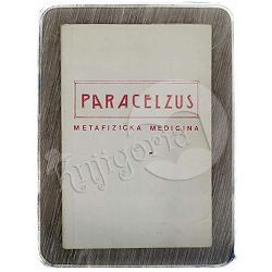 Paracelsus: Metafizička medicina Tomislav Gavrić