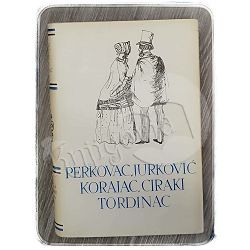 Pet stoljeća hrvatske književnosti: Perkovac, Jurković, Korajac, Ciraki, Tordinac