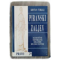 Piranski Zaljev Razgraničenje teritorijalnog mora između Hrvatske i Slovenije Kristian Turkalj