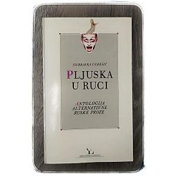 Pljuska u ruci – Antologija alternativne ruske proze Dubravka Ugrešić