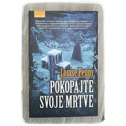 Pokopajte svoje mrtve Louise Penny