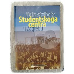 Pola stoljeća Studentskoga centra u Zagrebu (1957.-2007.) Tomislav Ćorić