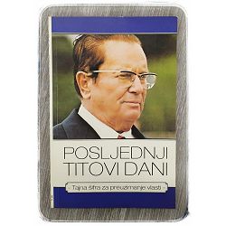 Posljednji Titovi dani Boris Rašeta 