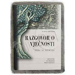 RAZGOVOR O VJEČNOSTI: slike iz zavičaja Robert Bacalja 