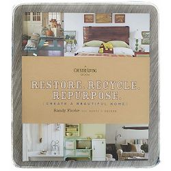 Restore. Recycle. Repurpose.: Create a Beautiful Home by Randy Florke 