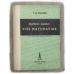 Riješeni zadaci više matematike - uz trećii dio repetitorija Boris Apsen