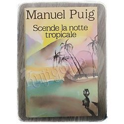 Scende la notte tropicale Manuel Puig