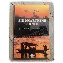 Siddharthine tehnike: priručnik za čarobnjake Mladen Sokol