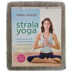 Strala Yoga Be Strong, Focused & Ridiculously Happy from the Inside Tara Stiles