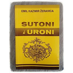 Sutoni i uroni: pripovijetke Emil Kazimir Žeravica