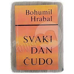 Svaki dan čudo Bohumil Hrabal 