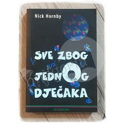 Sve zbog jednog dječaka Nick Hornby