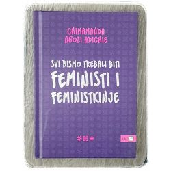 Svi bismo trebali biti feministi i feministkinje Chimamanda Ngozi Adichie