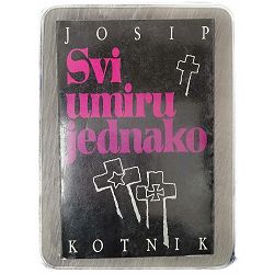 Svi umiru jednako Josip Kotnik