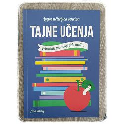 Tajne učenja: Priručnik za sve koje žele znati... Ana Kralj