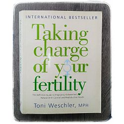 Taking Charge of Your Fertility Toni Weschler