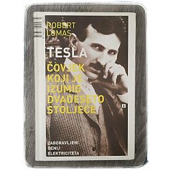 TESLA: čovjek koji je izumio dvadeseto stoljeće  Robert Lomas