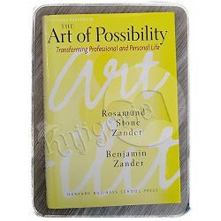 The Art of Possibility: Transforming Professional and Personal Life Rosamund Stone Zander, Benjamin Zander