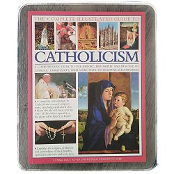 The Complete Illustrated Guide to Catholicism Ronald Creighton-Jobe