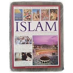 The Complete Illustrated Guide to Islam Raana Bokhari, Mohammad Seddon 