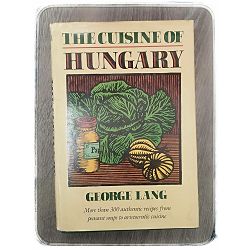 The Cuisine of Hungary George Lang