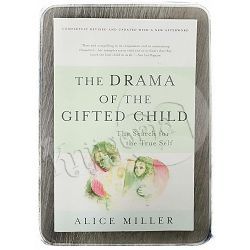 The Drama of the Gifted Child: The Search for the True Self Alice Miller