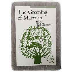 The Greening of Marxism Ted Benton