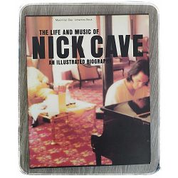 The Life and Music of Nick Cave: An Illustrated Biography Johannes Beck, Max Dax