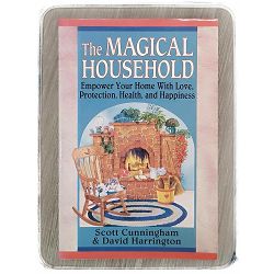 The Magical Household Spells & Rituals for the Home Scott Cunningham ,David Harrington