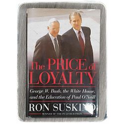 The Price of Loyalty Ron Suskind