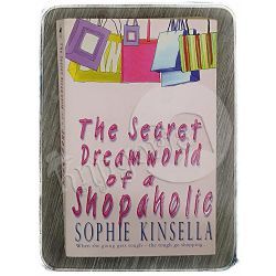 The Secret Dreamworld of a Shopaholic Sophie Kinsella
