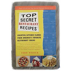 Top Secret Restaurant Recipes Todd Wilbur