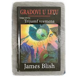 Gradovi u letu: Trijumf vremena James Blish