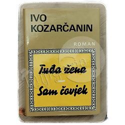 Tuđa žena / Sam čovjek Ivo Kozarčanin