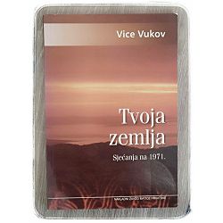 Tvoja zemlja: sjećanje na 1971. Vice Vukov