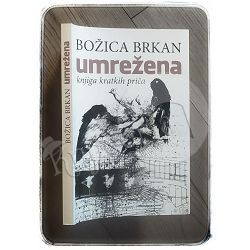 Umrežena: Knjiga kratkih priča Božica Brkan